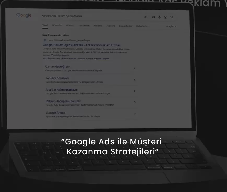 Google Ads ile Müşteri Kazanma Stratejileri